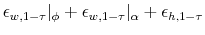 \displaystyle \epsilon_{w,1-\tau}\vert _{\phi} + \epsilon_{w,1-\tau}\vert _{\alpha} + \epsilon_{h,1-\tau}