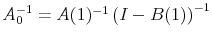\ensuremath{A_0^{-1}\xspace}=\ensuremath{A(1)^{-1}\xspace}\ensuremath{\left(I-B(1)\right)^{-1}\xspace}