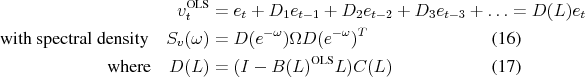 \begin{align} \ensuremath{v_t^\text{OLS}\xspace} &= e_t + D_1 e_{t-1} + D_2 e_{t-2} + D_3 e_{t-3} + \ldots = D(L) e_t \notag \ \text{with spectral density} \quad S_v(\omega) &= D(e^{-\omega}) \Omega D(e^{-\omega})^T \ \text{where} \quad D(L) &= (I-\ensuremath{B(L)^\text{OLS}\xspace}L) C(L) \end{align}