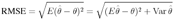 \text{RMSE}=\sqrt{E(\hat\theta-\theta)^2}=\sqrt{(E\hat\theta-\theta)^2 + \var{\hat\theta}}
