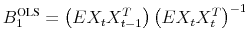 \ensuremath{B_1^\text{OLS}\xspace}=\left(E X_tX_{t-1}^T\right) \left(E X_tX_{t}^T \right)^{-1}