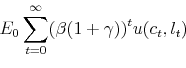 \begin{displaymath}E_0 \sum_{t=0}^\infty (\beta(1+\gamma))^t u(c_t,l_t) \end{displaymath}