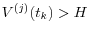 V^{(j)}(t_k )>H