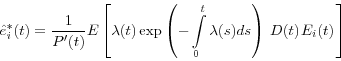 \begin{displaymath} \hat {e}_i^\ast (t)=\frac{1}{{P}'(t)}E\left[ {\lambda (t)\exp \left( {-\int\limits_0^t {\lambda (s)ds} } \right){\kern 1pt}{\kern 1pt}D(t){\kern 1pt}E_i (t){\kern 1pt}} \right] \end{displaymath}