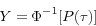 \begin{displaymath} Y=\Phi ^{-1}[P(\tau )] \end{displaymath}