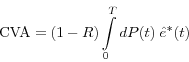 \begin{displaymath} \mbox{CVA}=(1-R)\int\limits_0^T {dP(t){\kern 1pt}\,\hat {e}^\ast (t)} \end{displaymath}