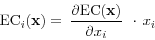 \begin{displaymath} \mbox{EC}_i ({\rm {\bf x}})= {{\kern 1pt}{\kern 1pt}\frac{\partial \mbox{EC}({\rm {\bf x}})}{\partial x_i }{\kern 1pt}{\kern 1pt}{\kern 1pt}{\kern 1pt}\cdot \,x_i } \end{displaymath}