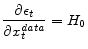 \displaystyle \frac{\partial \epsilon_t}{\partial x^{data}_t} = H_0