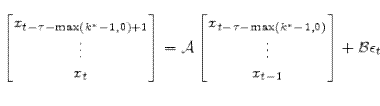 \begin{bmatrix}x_{t-\tau-\max (k^\ast-1,0)+1}\\ \vdots \\ x_{t} \end{bmatrix}= \mathcal{A}\begin{bmatrix}x_{t-\tau-\max (k^\ast-1,0)}\\ \vdots \\ x_{t-1} \end{bmatrix} + \mathcal{B}\epsilon_t