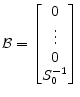 \displaystyle \mathcal{B}= \begin{bmatrix}0\\ \vdots \\ 0 \\ S_0^{-1} \end{bmatrix}