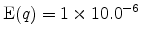  \operatorname{E}(q) = 1 \times 10.0^{-6}