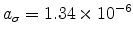  a_{\sigma}=1.34\times10^{-6}