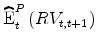  \widehat{\operatorname{E}}_t^P\left(RV_{t,t+1}\right)