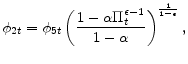 \displaystyle \phi _{2t}=\phi _{5t}\left( \frac{1-\alpha \Pi _{t}^{\epsilon -1}}{1-\alpha }% \right) ^{\frac{1}{1-\epsilon }},