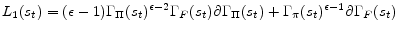 \displaystyle L_{1}(s_{t}) = (\epsilon-1) \Gamma_{\Pi}(s_{t})^{\epsilon-2} \Gamma_{F}(s_{t}) \partial \Gamma_{\Pi}(s_{t}) + \Gamma_{\pi}(s_{t})^{\epsilon-1} \partial \Gamma_{F}(s_{t}) 