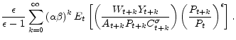 \displaystyle \frac{\epsilon }{\epsilon -1}\sum_{k=0}^{\infty }\left( \alpha \beta \right) ^{k}E_{t}\left[ \left( \frac{W_{t+k}Y_{t+k}}{A_{t+k}P_{t+k}C_{t+k}^{% \sigma }}\right) \left( \frac{P_{t+k}}{P_{t}}\right) ^{\epsilon }\right] .
