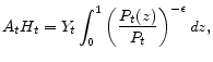 \displaystyle A_{t}H_{t}=Y_{t}\int_{0}^{1}\left( \frac{P_{t}(z)}{P_{t}}\right) ^{-\epsilon }dz,