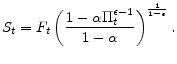 \displaystyle S_{t}=F_{t}\left( \frac{1-\alpha \Pi _{t}^{\epsilon -1}}{1-\alpha }\right) ^{% \frac{1}{1-\epsilon }}.