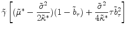 \displaystyle \tilde{\gamma} \left[(\tilde{\mu}^*-\frac{\tilde{\sigma}^2}{2\tilde{\kappa}^*})(1-\tilde{b}_{\tau})+\frac{\tilde{\sigma}^2}{4\tilde{\kappa}^*}\tau\tilde{b}_{\tau}^2\right]