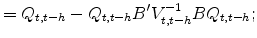 \displaystyle =Q_{t,t-h}-Q_{t,t-h} B^{\prime}V_{t,t-h}^{-1}BQ_{t,t-h}; % 