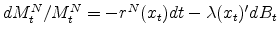  dM_{t}^{N}/M_{t}^{N}=-r^{N}(x_{t})dt-\lambda(x_{t})^{\prime}dB_{t}