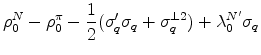 \displaystyle \rho^N_0 -\rho^{\pi}_0 -\frac{1}{2}(\sigma_q'\sigma_q+ \sigma_q^{\perp 2}) +\lambda_0^{N'}\sigma_q