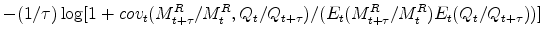 \displaystyle -(1/\tau)\log [1+cov_{t}(M_{t+\tau}^{R}/M_{t}^{R},Q_{t}/Q_{t+\tau})/(E_{t}(M_{t+\tau}% ^{R}/M_{t}^{R})E_{t}(Q_{t}/Q_{t+\tau}))]
