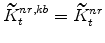 \displaystyle \widetilde{K}^{nr,kb}_{t} = % \widetilde{K}^{nr}_{t}