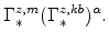\displaystyle \Gamma^{z,{m}}_{\ast} ( \Gamma^{z,kb}_{\ast} )^{\alpha}.