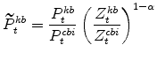 \displaystyle \widetilde{P}^{kb}_{t}=\frac{P^{kb}_{t}}{P^{cbi}_{t}} \left(\frac{Z^{kb}_{t}% }{Z^{cbi}_{t}}\right)^{1-\alpha}