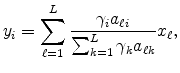 \displaystyle y_{i}=\sum_{\ell=1}^{L}\frac{\gamma_{i}a_{\ell i}}{\sum_{k=1}^{L}\gamma _{k}a_{\ell k}}x_{\ell}, 