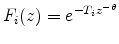\displaystyle F_{i}(z)=e^{-T_{i}z^{-\theta}}