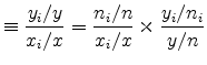 \displaystyle \equiv\frac{y_{i}/y}{x_{i}/x}=\frac{n_{i}/n}{x_{i}/x} \times\frac{y_{i}/n_{i}}{y/n}