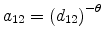  a_{12}=\left( d_{12}\right) ^{-\theta}