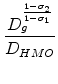 \displaystyle {\frac{D_g^{\frac{1-\sigma_2}{1-\sigma_1}}}{D_{HMO}}}