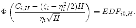 \displaystyle \Phi\left(\frac{\ensuremath{C_{i,H}}-(\ensuremath{\zeta}_i-\ensuremath{\eta}_i^{2}/2)H} {\ensuremath{\eta}_i\sqrt{H}}\right) = \ensuremath{EDF_{i0,H}}. 