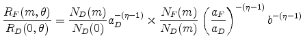 \displaystyle \frac{R_{F}(m,\theta )}{R_{D}(0,\theta )}=\frac{N_{D}(m)}{N_{D}(0)}% a_{D}^{-(\eta -1)}\times \frac{N_{F}(m)}{N_{D}(m)}\left( \frac{a_{F}}{a_{D}}% \right) ^{-(\eta -1)}b^{-(\eta -1)}