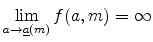 \displaystyle \lim_{a\rightarrow \underline{a}(m)}f(a,m)=\infty