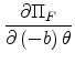 \displaystyle \frac{\partial \Pi _{F}}{\partial \left( -b\right) \theta }