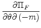 \displaystyle \frac{\partial \Pi _{F}}{\partial \theta \partial \left( -m\right) }