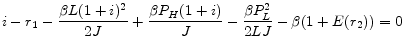 \displaystyle i-r_{1} - \frac{\beta L(1+i)^{2}}{2J} + \frac{\beta P_{H}(1+i)}{J} - \frac{\beta P_{L}^{2}}{2LJ} - \beta(1+E(r_{2})) = 0
