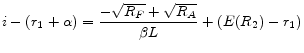 \displaystyle i-(r_{1}+\alpha) = \frac{-\sqrt{R_{F}}+\sqrt{R_{A}}}{\beta L} + (E(R_{2})-r_{1})