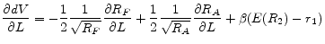 \displaystyle \frac{\partial dV}{\partial L} = -\frac{1}{2} \frac{1}{\sqrt{R_{F}}} \frac{\partial R_{F}}{\partial L} + \frac{1}{2} \frac{1}{\sqrt{R_{A}}} \frac{\partial R_{A}}{\partial L} + \beta(E(R_{2})-r_{1})