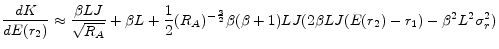 \displaystyle \frac{dK}{dE(r_2)} \approx \frac{\beta LJ}{\sqrt{R_A}} + \beta L + \frac{1}{2}(R_A)^{-\frac{3}{2}} \beta(\beta+1)LJ(2\beta LJ(E(r_2)-r_1)-\beta^{2}L^{2}\sigma_{r}^{2}) 