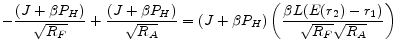 \displaystyle -\frac{(J+\beta P_H)}{\sqrt{R_F}} + \frac{(J+\beta P_H)}{\sqrt{R_A}} = (J+\beta P_H) \left( \frac{\beta L(E(r_2)-r_1)}{\sqrt{R_F}\sqrt{R_A}} \right) 
