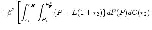 \displaystyle +\beta^{2}\left[ \int_{r_{L}}^{r_{H}}\int_{P_{L}}^{P_{F}^{*}} \{ P-L(1+r_{2}) \} dF(P)dG(r_2) \right.