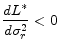 \displaystyle \frac{dL^{*}}{d\sigma_{r}^{2}} < 0