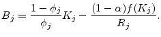 \displaystyle B_{j}=\frac{1-\phi_{j}}{\phi_{j}}K_{j}-\frac{(1-\alpha)f(K_{j})}{R_{j}}.