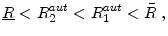 \displaystyle \underline{R}<R_{2}^{aut}<R_{1}^{aut}<\bar{R}\;,