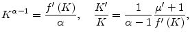 \displaystyle K^{\alpha -1}=\frac{f^{\prime }\left( K\right) }{\alpha },\quad \frac{K^{\prime }}{K}=\frac{1}{\alpha -1}\frac{\mu ^{\prime }+1}{f^{\prime }\left( K\right) },